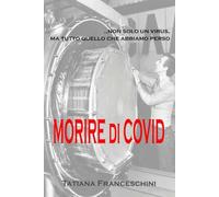 Morire di Covid: ...non solo un virus, ma tutto quello che abbiamo perso…