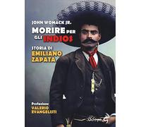 Morire per gli indios. Storia di Emiliano Zapata