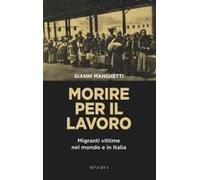 Morire Per Il Lavoro. Migranti Vittime Nel Mondo E In Italia