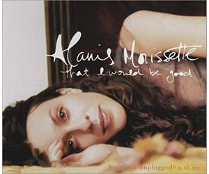 Morissette,Alanis - That I Would Be Good/Would Not