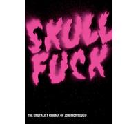 Moritsugu, Jon - Skullfuck: The Brutalist Cinema of Jon Moritsugu