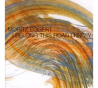 Moritz Eggert : I Belong This Road I Know