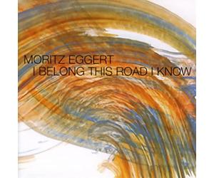 Moritz Eggert : I Belong This Road I Know