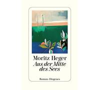 Moritz Heger Aus der Mitte des Sees (detebe) (Poche)