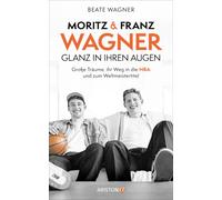 Moritz und Franz Wagner: Glanz in ihren Augen [German] by Wagner, Beate NEUF