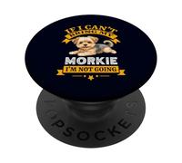 Morkie : si Je ne Peux Pas amener Mon Chien, Je ne deviens Pas drôle de propriétaire de Chien PopSockets PopGrip Adhésif