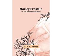 Morley Ernstein; Or, The Tenants Of The Heart