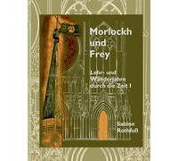 Morlockh und Frey: Lehr- und Wanderjahre durch die Zeit Band 1