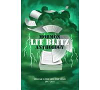 Mormon Lit Blitz Anthology: Volume 2: The Next Five Years 2017 To 2021 (Mormon Lit Blitz Anthologies)