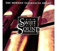 Mormon Tabernacle Choir - How Sweet The Sound
