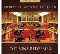 MORMON TABERNACLE CHOIR - Legacy Series O Divine Redeemer