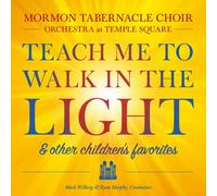 Mormon Tabernacle Choir - Teach Me to Walk in The Light: and Other Favorite Children's Songs