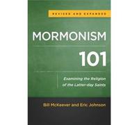 Mormonism 101 Examining the Religion of the Latterday Saints by Eric Johnson Eric Johnson (Auteur)