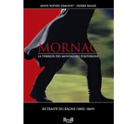 Mornac: La terreur des montagnes d'Auvergne (1826-1852), retraité du bagne (1802-1869)