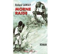 Morne raide - SAINSILY Richard - Neg Mawon - broché - Roman