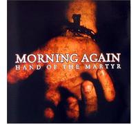 Morning Again - Hand of The Martyr