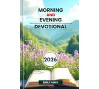 MORNING AND EVENING DEVOTIONAL 2026: Daily Strength for Christian Finding Peace Through Prayer, Scripture, Reflection to Renew Your Faith and Hope.