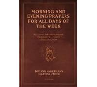 Morning And Evening Prayers For All Days Of The Week: Including The Lord's Prayer From Martin Luther's Large Catechism (Easy-To-Read Layout)