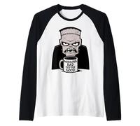 Morning Bad Coffee Good Funny Creepy Reanimation Monster Manche Raglan