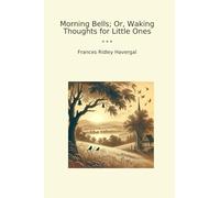 Morning Bells; Or, Waking Thoughts for Little Ones