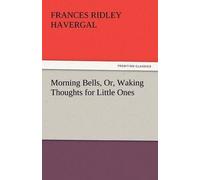 Morning Bells, Or, Waking Thoughts For Little Ones
