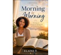 Morning by Morning: 365 Days of Showing Up, Hearing God, and Starting Every Day With Purpose