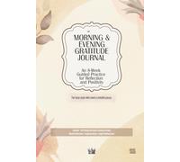 Morning & Evening Gratitude Journal: An 8-Week Guided Practice for Reflection and Positivity