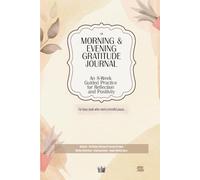Morning & Evening Gratitude Journal: An 8-Week Guided Practice for Reflection and Positivity