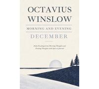 Morning & Evening with Octavius Winslow - December: Daily Readings from Morning Thoughts and Evening Thoughts with Space to Journal