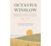 Morning & Evening with Octavius Winslow - July: Daily Readings from Morning Thoughts and Evening Thoughts with Space to Journal