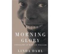 Morning Glory Linda Dahl (Auteur)