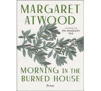 Margaret Atwood – Morning in the Burned House – Poche