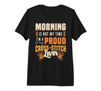 Morning is Not My Time I'm A Cross Stitcher Cross Stitcher T-Shirt Haut de Gamme