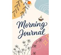 Morning Journal: A Cream & Grey Minimalist Daily Planner for Clarity, Gratitude, and Focus: Start Every Day with Purpose Using This Mindful Daily Writing Space for Reflection, Intentions & Gratitude