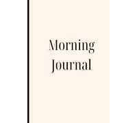 Morning Journal: A Guided Daily Planner for Mindset, Gratitude, and Self-Care | Cultivate Positive Habits & Achieve Your Goals for an Energized Life