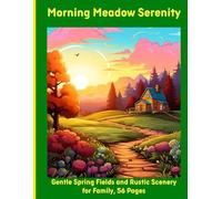 Morning Meadow Serenity: Gentle Spring Fields and Rustic Scenery for Family, 56 Pages