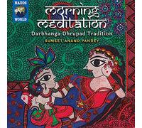 Sumeet Anand Pandey – Morning Méditation: Darbhanga Dhrupad Tradition – CD – NAXOS