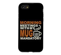 Morning Meetings with My MUG Mandatory Coque pour iPhone SE (2020) / 7/8