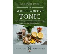 Morning & Moon™ Tonic: Support hydration, digestion, metabolism, inflammation, cravings, blood sugar, antioxidants, and electrolytes-NATURALLY-with this uniquely powerful, all-in-one wellness tonic.