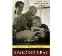 Morning, Noon and Night Spalding Gray (Auteur)