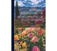 Morning Rambles In The Rose Gardens Of Hertfordshire