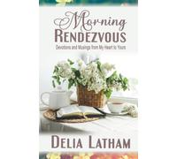 Morning Rendezvous: Devotions and Musings from My Heart to Yours