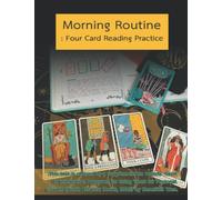 Morning Routine: Four Card Reading Practice: This text is offered as a supplement to Holistic Tarot: An Integrative Approach to Using Tarot for ... (North Atlantic Books, 2015) by Benebell Wen.