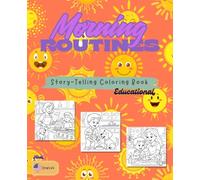 Morning Routines: Kids’ Daily Routine Coloring Book: From Brushing Teeth to School Time - Fun Ways to Learn Good Habits!