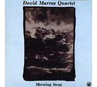 Morning Song by David Murray (1991-03-06)