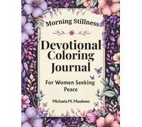 Morning Stillness: A Devotional Coloring Journal - For Women Seeking Peace