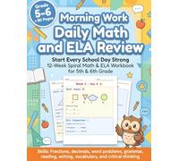 Morning Work 5-6 Grade Daily Math and ELA Review: Fractions, Decimals, Grammar, Vocabulary, Word Problems & More Everything Your 5th-6th Grader Needs in One Powerful Workbook!