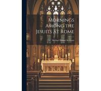 Mornings Among The Jesuits At Rome