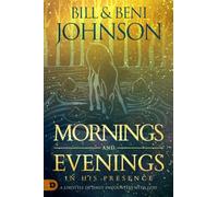 Mornings and Evenings in His Presence: A Lifestyle of Daily Encounters with God