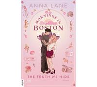 Mornings in Boston - The Truth We Hide - Anna Lane - LYX.digital - ebook (ePub) - Livre